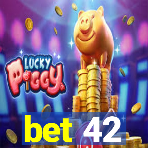 bet 42